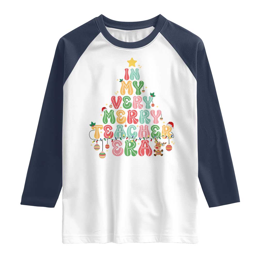 Christmas Teacher Raglan Shirt In My Very Merry Teacher Era Xmas Tree