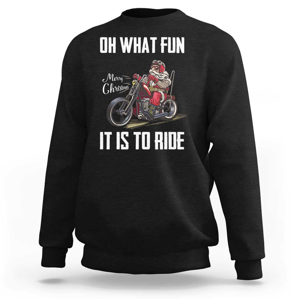 Funny Christmas Motorcycle Santa Sweatshirt Oh What Fun It Is To Ride Motorbike Rider Xmas Gift - Wonder Print Shop