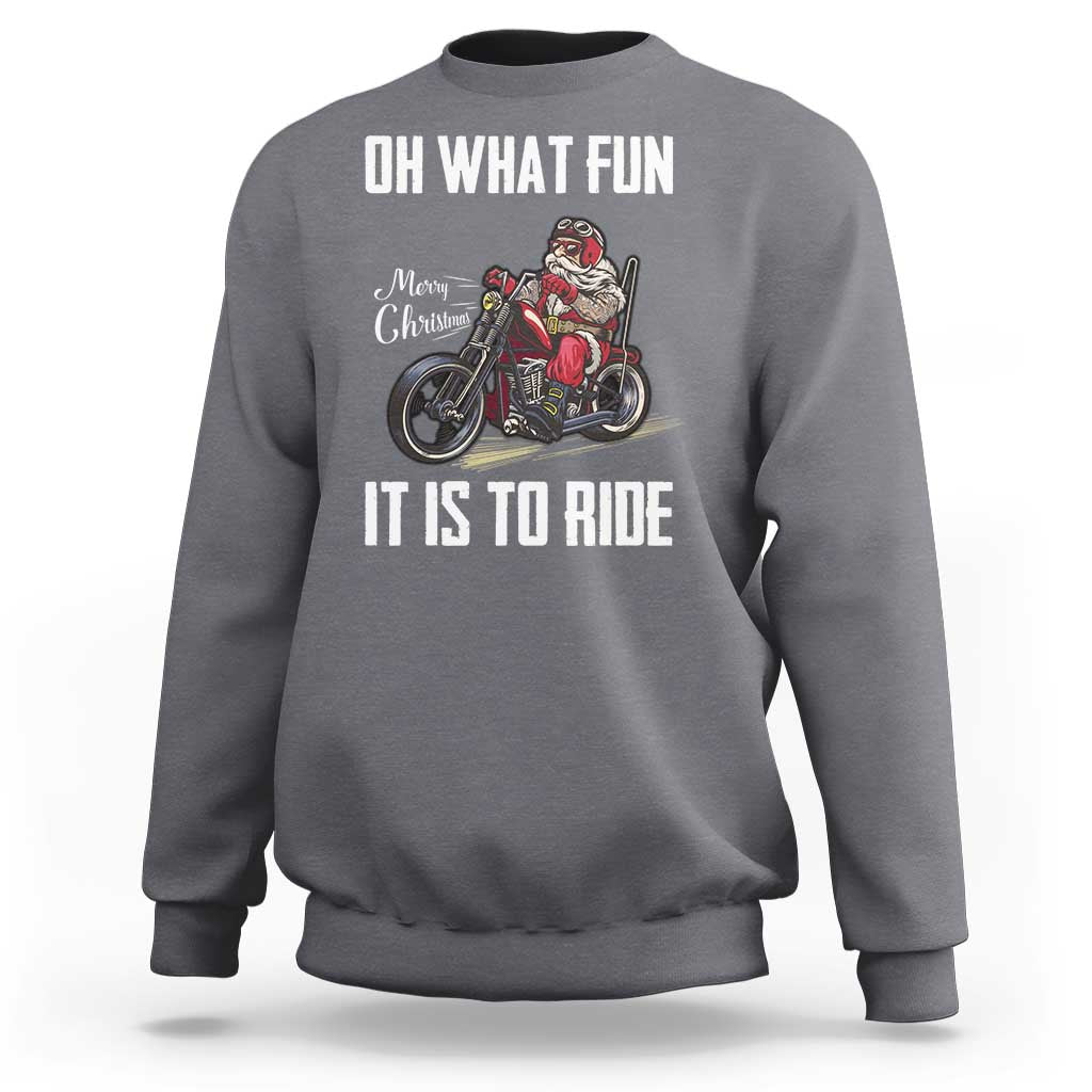 Funny Christmas Motorcycle Santa Sweatshirt Oh What Fun It Is To Ride Motorbike Rider Xmas Gift - Wonder Print Shop