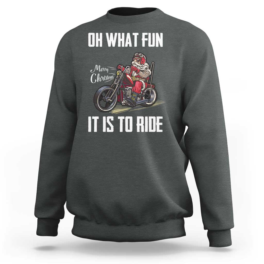 Funny Christmas Motorcycle Santa Sweatshirt Oh What Fun It Is To Ride Motorbike Rider Xmas Gift - Wonder Print Shop