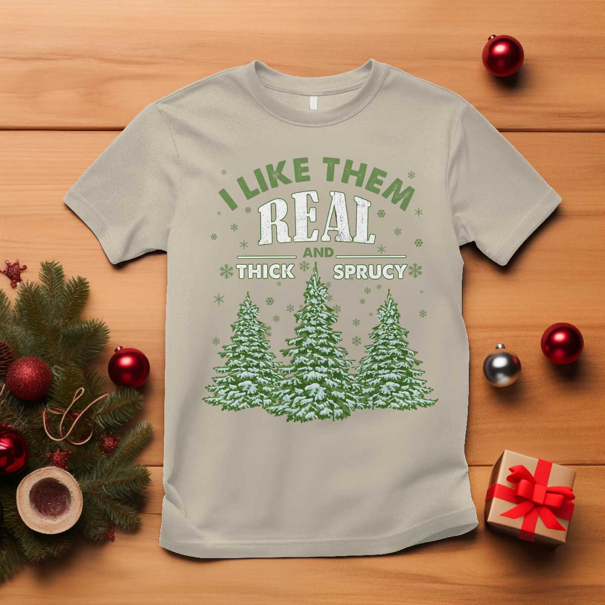 Funny Christmas T Shirt I Like Them Real Thick And Sprucey - Wonder Print Shop