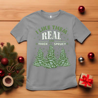 Funny Christmas T Shirt I Like Them Real Thick And Sprucey - Wonder Print Shop