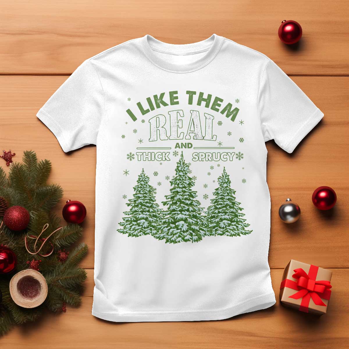 Funny Christmas T Shirt I Like Them Real Thick And Sprucey - Wonder Print Shop