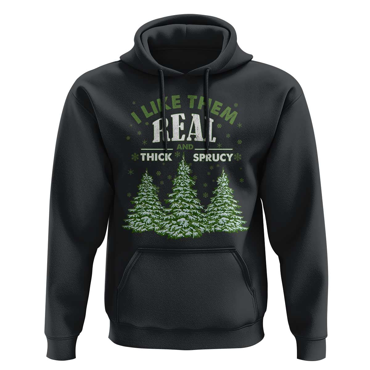 Funny Christmas Hoodie I Like Them Real Thick And Sprucey