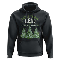 Funny Christmas Hoodie I Like Them Real Thick And Sprucey