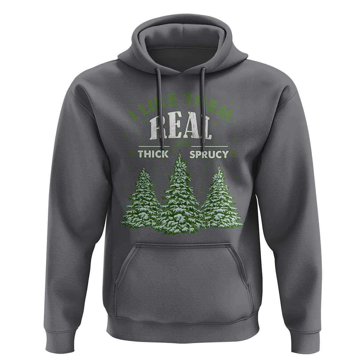 Funny Christmas Hoodie I Like Them Real Thick And Sprucey