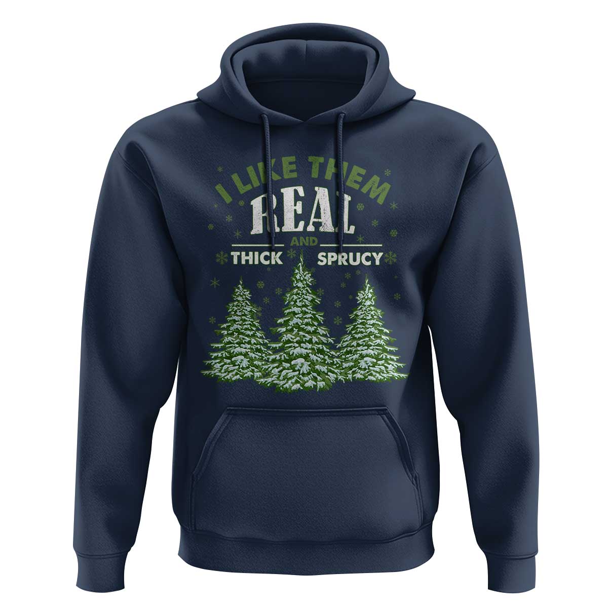 Funny Christmas Hoodie I Like Them Real Thick And Sprucey