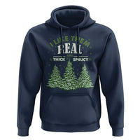 Funny Christmas Hoodie I Like Them Real Thick And Sprucey