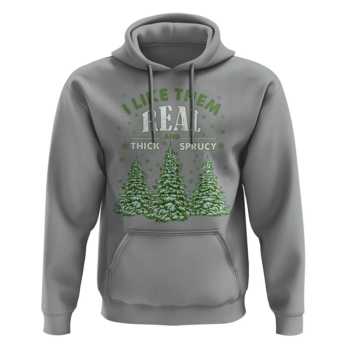 Funny Christmas Hoodie I Like Them Real Thick And Sprucey
