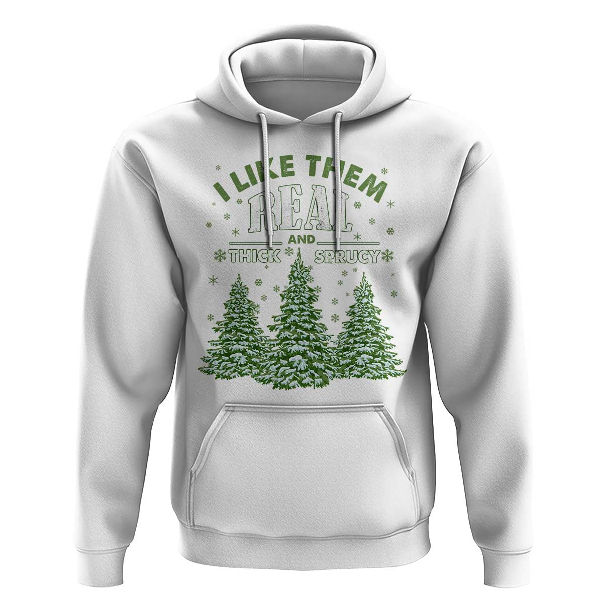 Funny Christmas Hoodie I Like Them Real Thick And Sprucey
