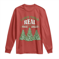 Funny Christmas Tree Long Sleeve Shirt I Like Them Real Thick And Sprucey