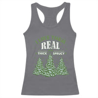 Funny Christmas Tree Racerback Tank Top I Like Them Real Thick And Sprucey