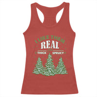 Funny Christmas Tree Racerback Tank Top I Like Them Real Thick And Sprucey