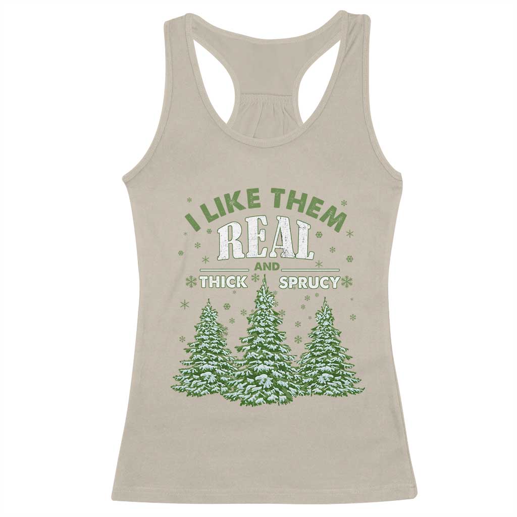 Funny Christmas Tree Racerback Tank Top I Like Them Real Thick And Sprucey