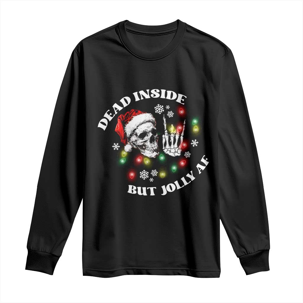 Christmas Skeleton Long Sleeve Shirt Dead Inside But Jolly AF Festive Sarcastic Snarky Skull