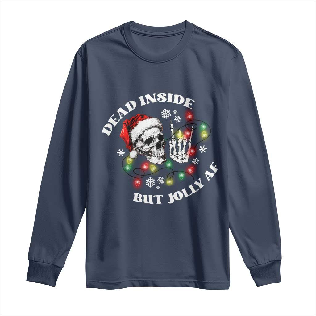 Christmas Skeleton Long Sleeve Shirt Dead Inside But Jolly AF Festive Sarcastic Snarky Skull