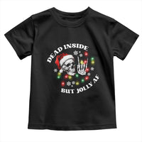 Christmas Skeleton Toddler T Shirt Dead Inside But Jolly AF Festive Sarcastic Snarky Skull