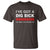 Funny Naughty Adult Humor T Shirt I've Got A Dig Bick You That Read Wrong You Read That Wrong Too - Wonder Print Shop