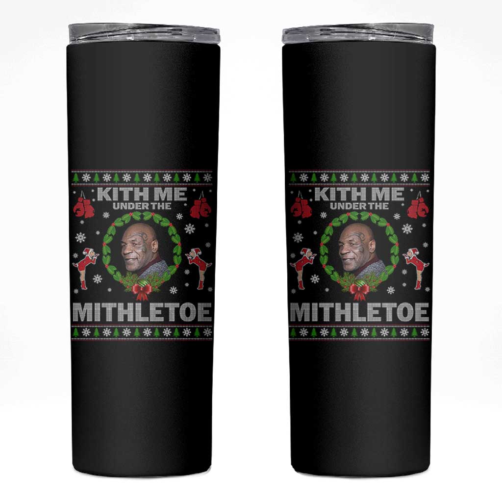 Funny Christmas Skinny Tumbler Kith Me Under The Mithletoe Tyson Ugly Xmas - Wonder Print Shop