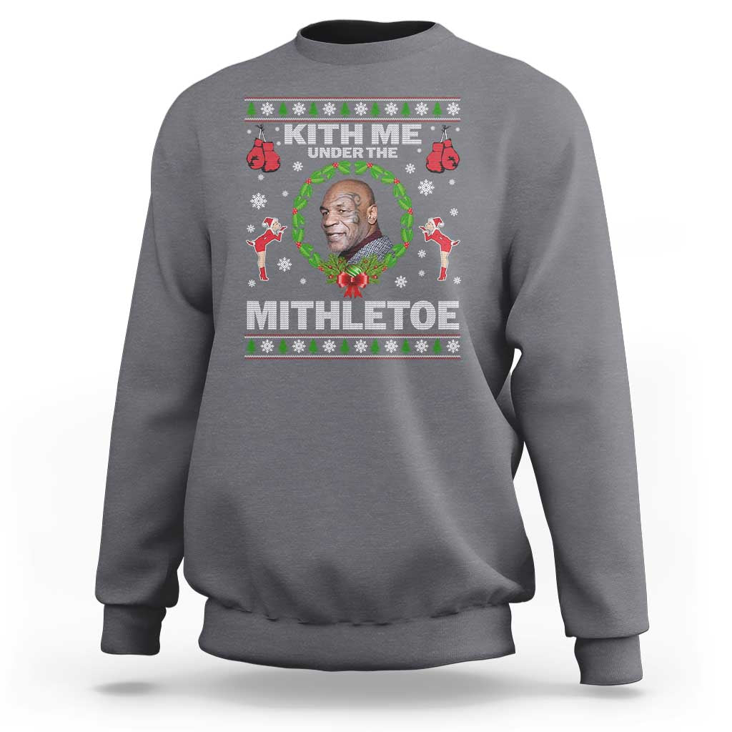 Funny Christmas Sweatshirt Kith Me Under The Mithletoe Tyson Ugly Xmas - Wonder Print Shop
