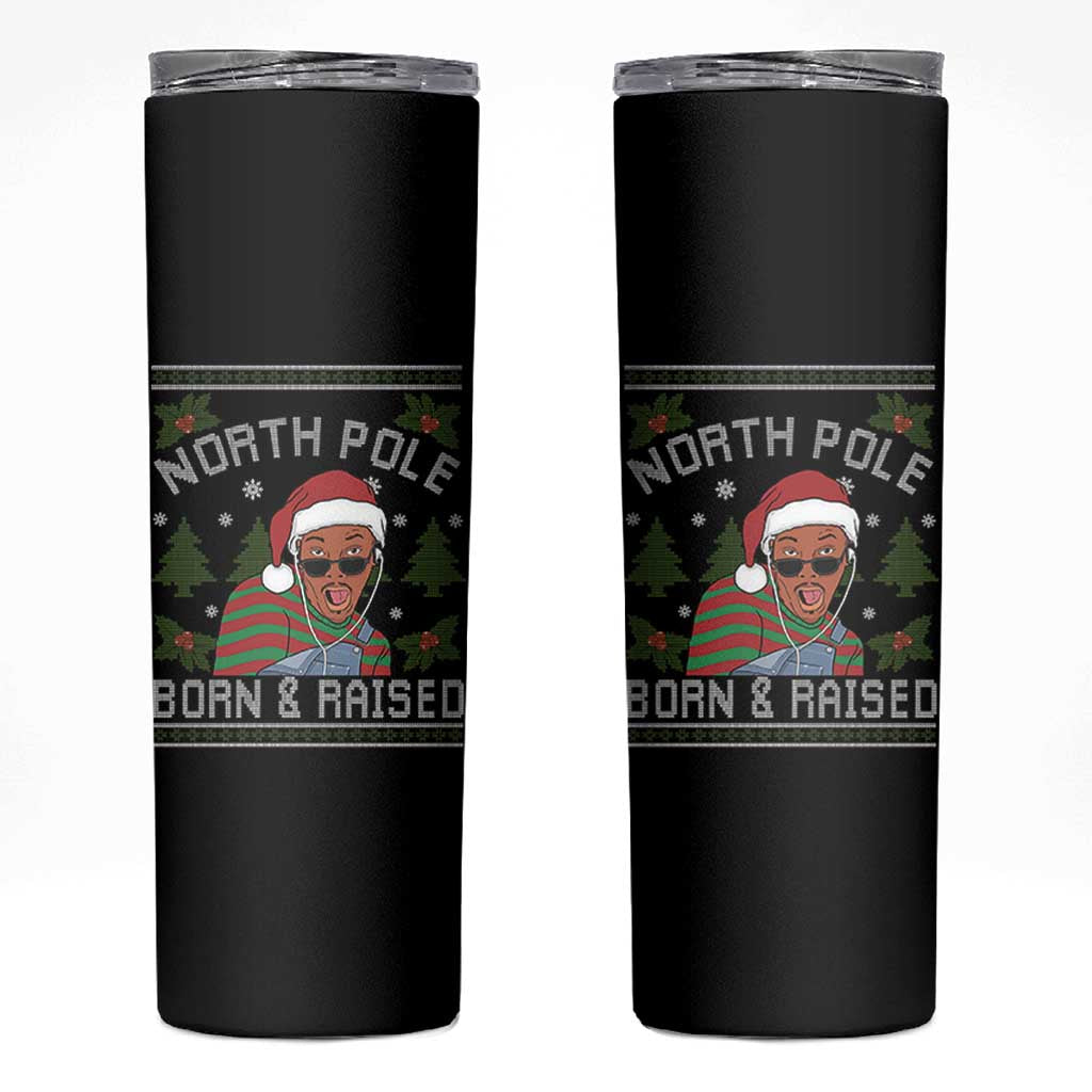 Funny Ugly Christmas Skinny Tumbler Fresh North Pole Born Raised Prince - Wonder Print Shop