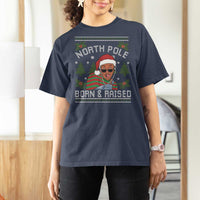 Funny Ugly Christmas T Shirt For Women Fresh North Pole Born Raised Prince - Wonder Print Shop