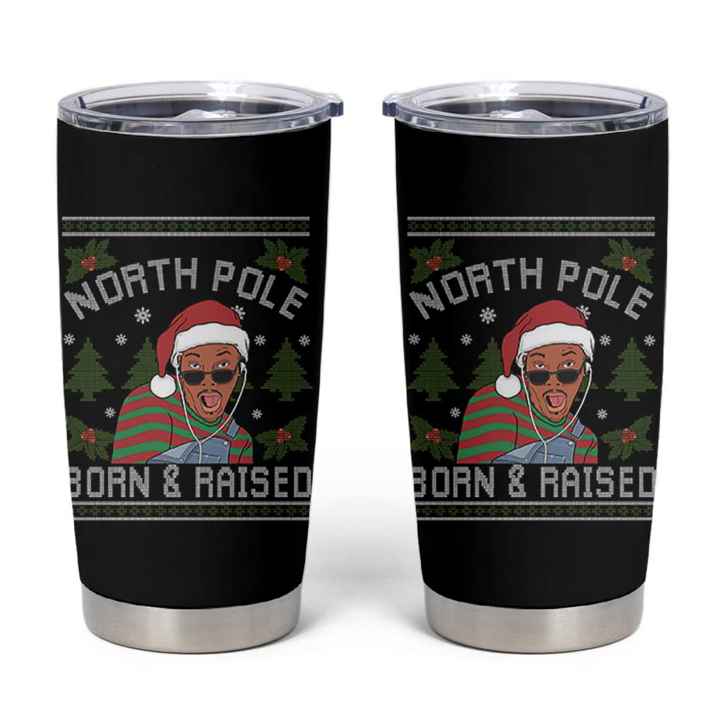 Funny Ugly Christmas Tumbler Cup Fresh North Pole Born Raised Prince - Wonder Print Shop