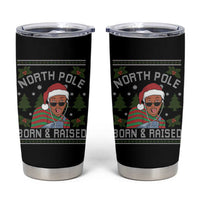 Funny Ugly Christmas Tumbler Cup Fresh North Pole Born Raised Prince - Wonder Print Shop