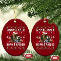 Funny Ugly Christmas Ceramic Ornament Fresh North Pole Born and Raised Prince - Wonder Print Shop
