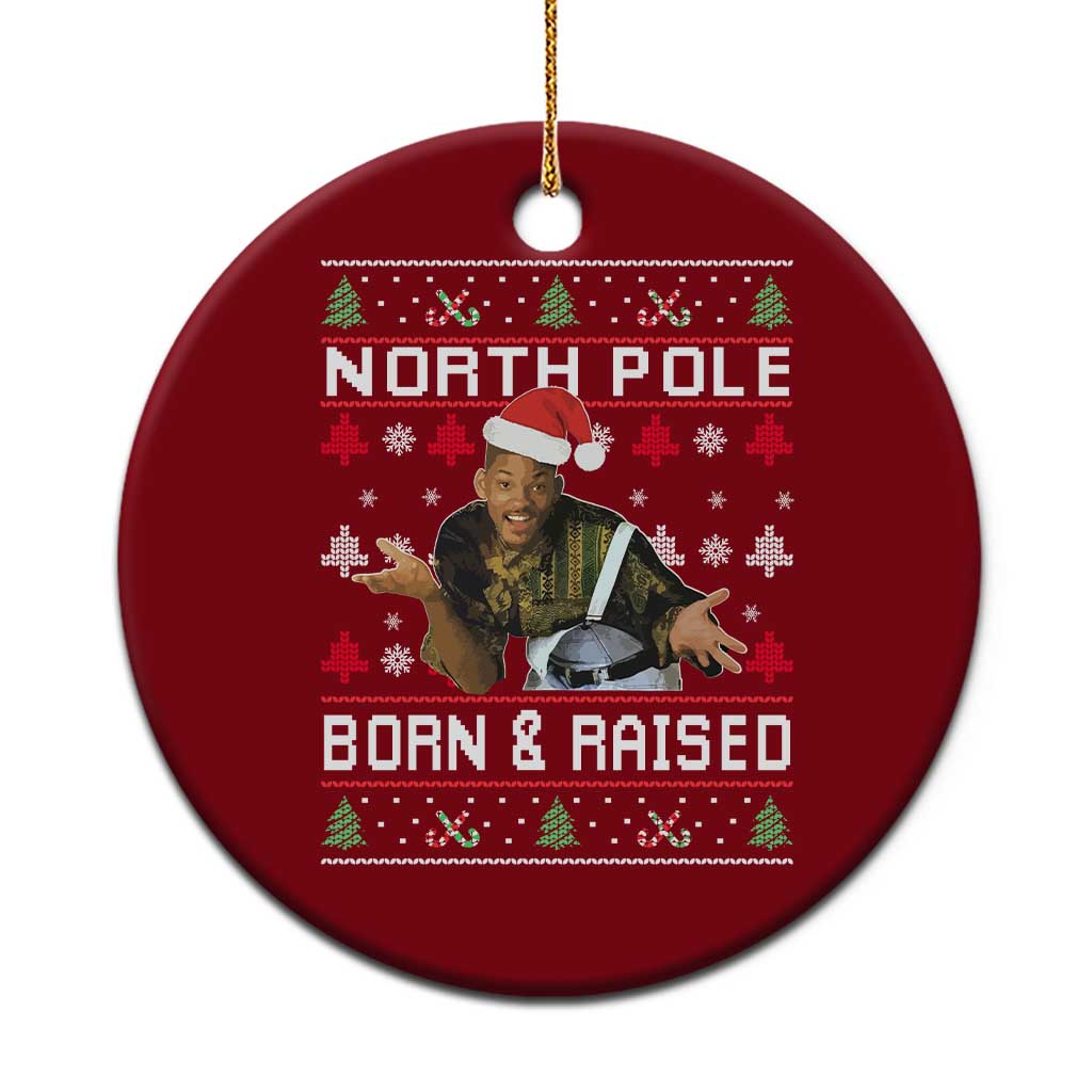 Funny Ugly Christmas Ceramic Ornament Fresh North Pole Born and Raised Prince - Wonder Print Shop