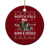 Funny Ugly Christmas Ceramic Ornament Fresh North Pole Born and Raised Prince - Wonder Print Shop