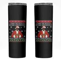 Funny Rapper Christmas Skinny Tumbler Gangsta Twas the Nizzle Before Chrismizzle Ugly Xmas - Wonder Print Shop