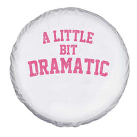 A Little Bit Dramatic Spare Tire Cover Funny Regina Costume - Wonder Print Shop