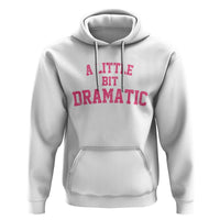 A Little Bit Dramatic Hoodie Funny Regina Costume - Wonder Print Shop
