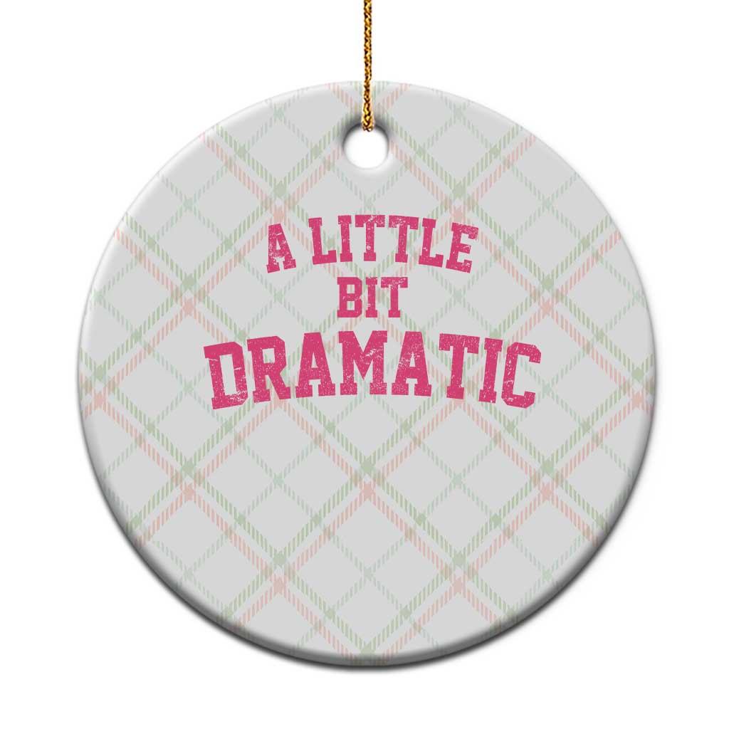 A Little Bit Dramatic Ceramic Ornament Funny Regina Costume - Wonder Print Shop