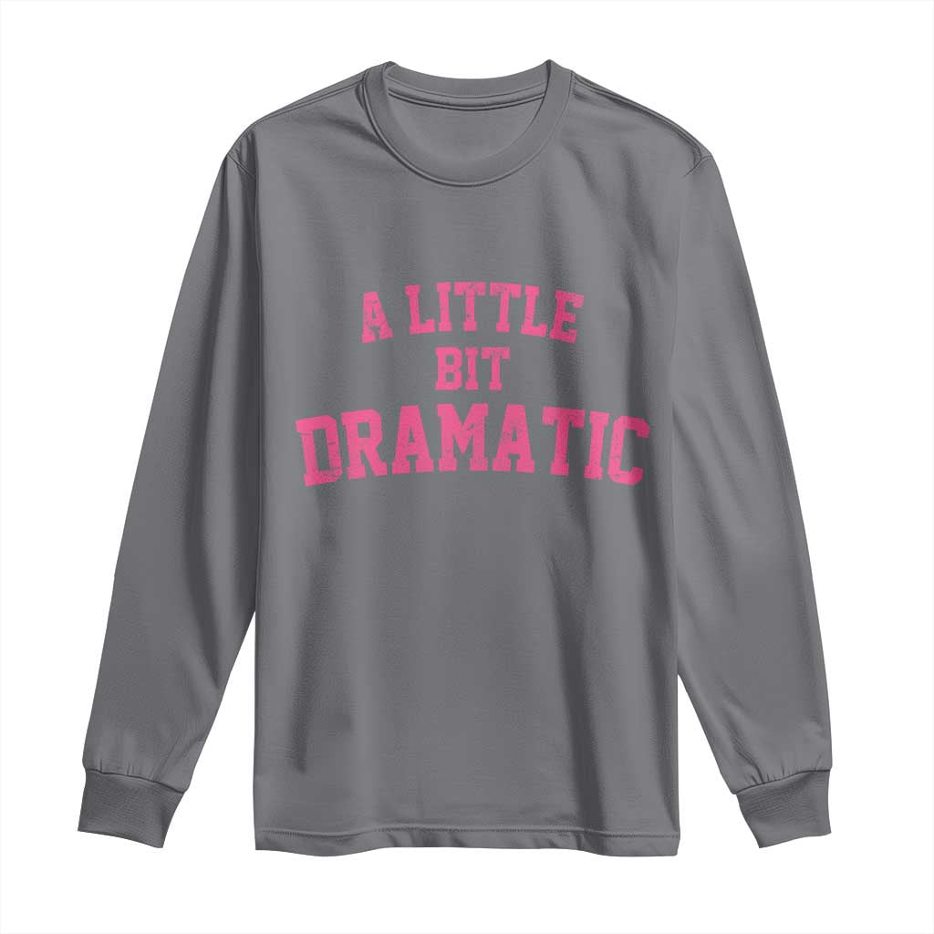 A Little Bit Dramatic Long Sleeve Shirt Funny Regina Costume - Wonder Print Shop