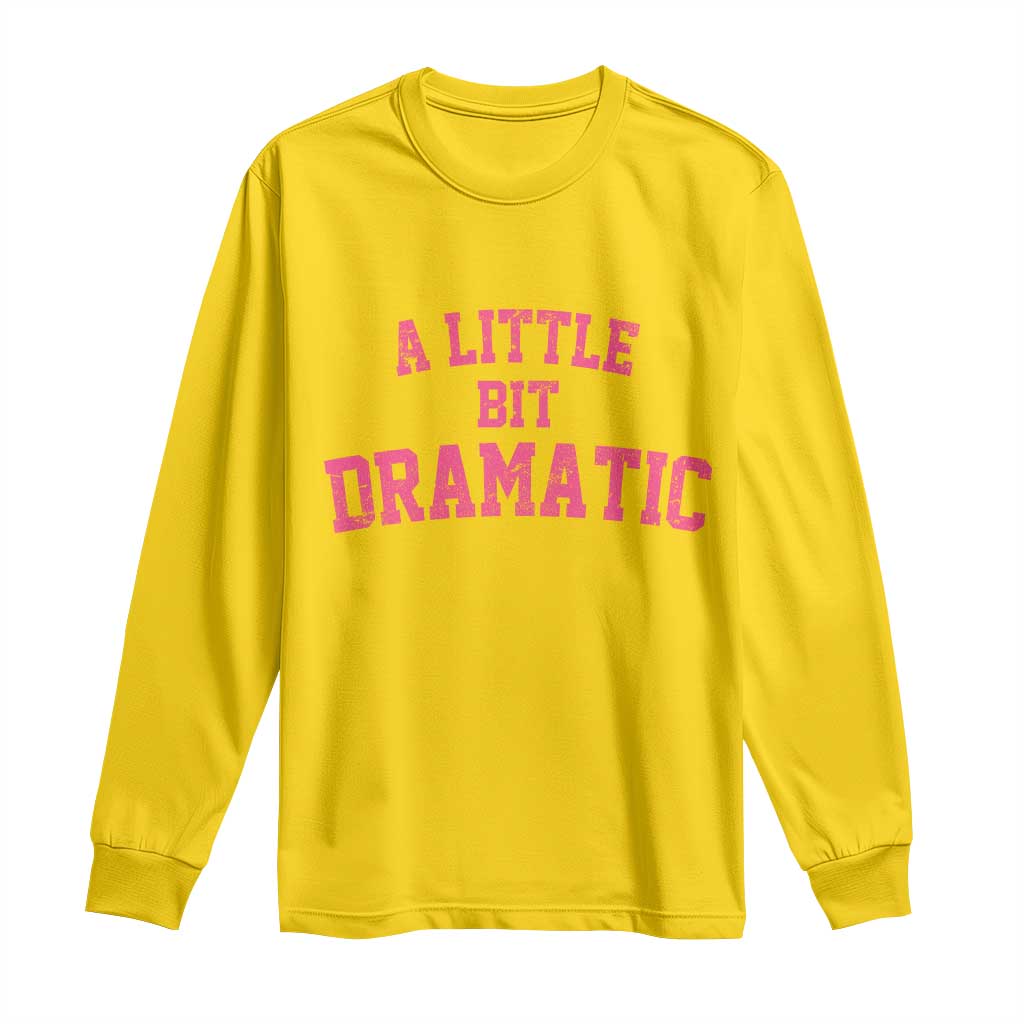 A Little Bit Dramatic Long Sleeve Shirt Funny Regina Costume - Wonder Print Shop