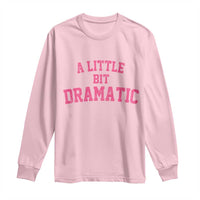 A Little Bit Dramatic Long Sleeve Shirt Funny Regina Costume - Wonder Print Shop