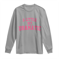 A Little Bit Dramatic Long Sleeve Shirt Funny Regina Costume - Wonder Print Shop