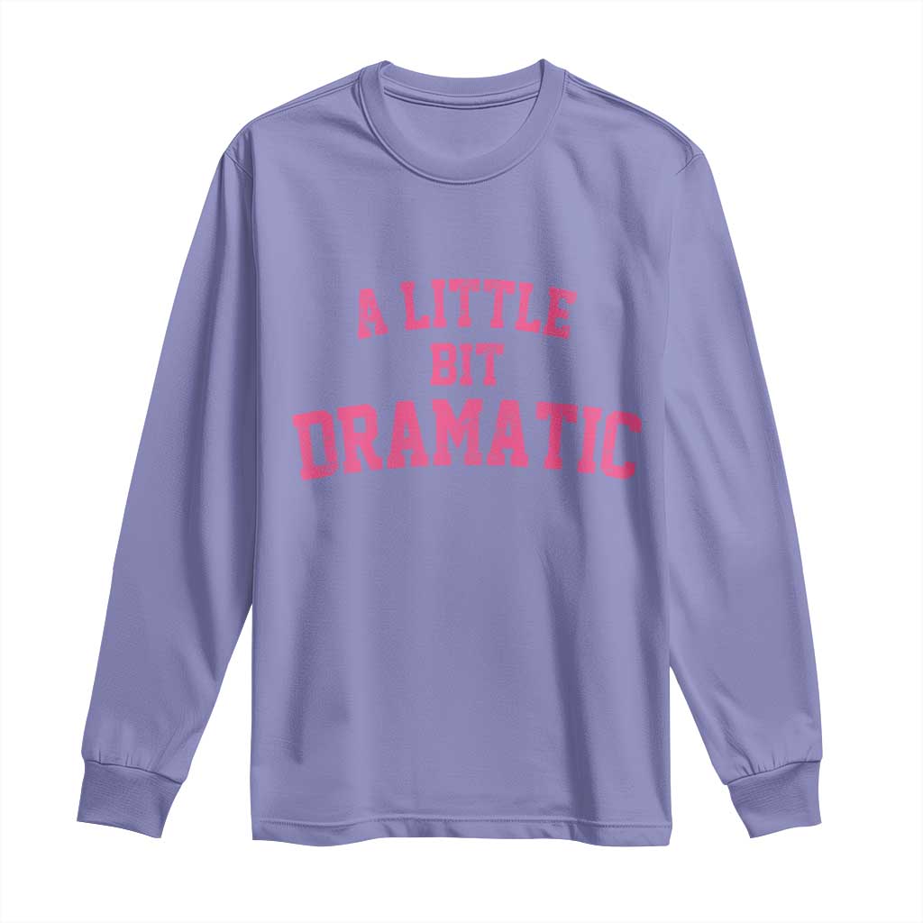 A Little Bit Dramatic Long Sleeve Shirt Funny Regina Costume - Wonder Print Shop