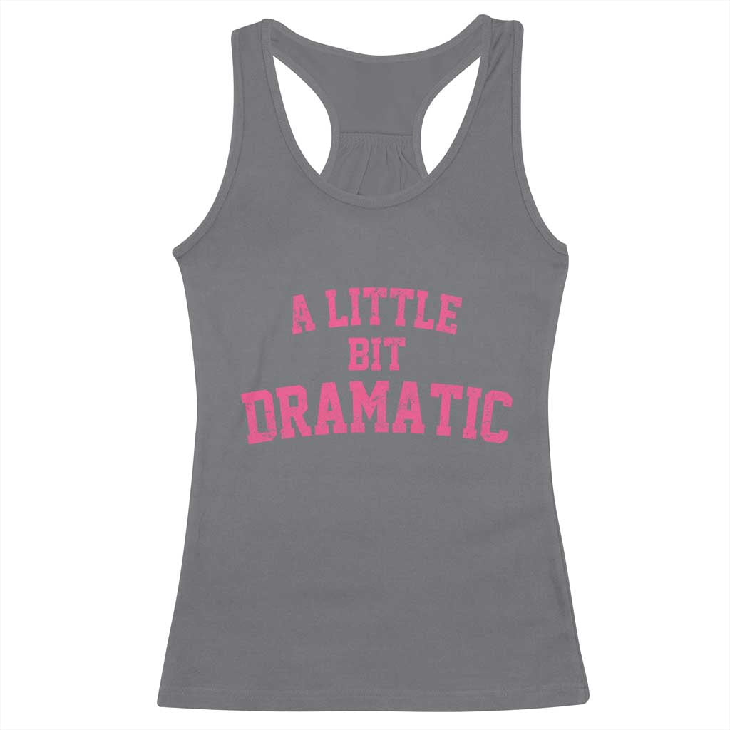 A Little Bit Dramatic Racerback Tank Top Funny Regina Costume - Wonder Print Shop