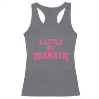 A Little Bit Dramatic Racerback Tank Top Funny Regina Costume - Wonder Print Shop