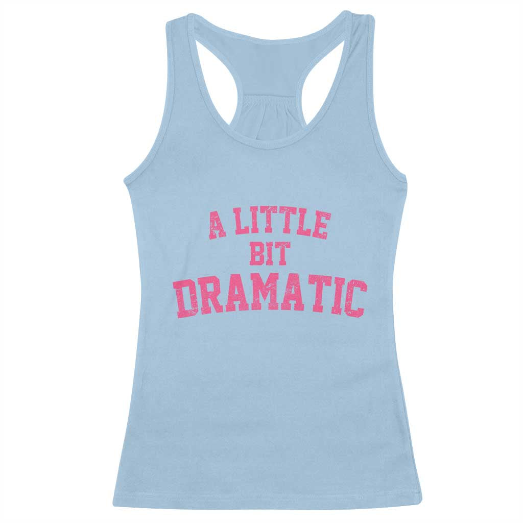 A Little Bit Dramatic Racerback Tank Top Funny Regina Costume - Wonder Print Shop