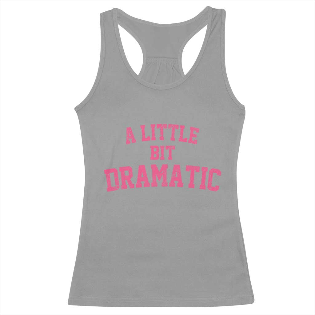 A Little Bit Dramatic Racerback Tank Top Funny Regina Costume - Wonder Print Shop