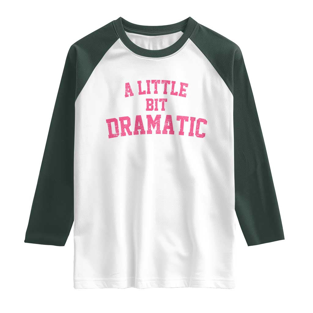 A Little Bit Dramatic Raglan Shirt Funny Regina Costume - Wonder Print Shop