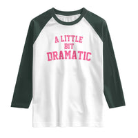 A Little Bit Dramatic Raglan Shirt Funny Regina Costume - Wonder Print Shop
