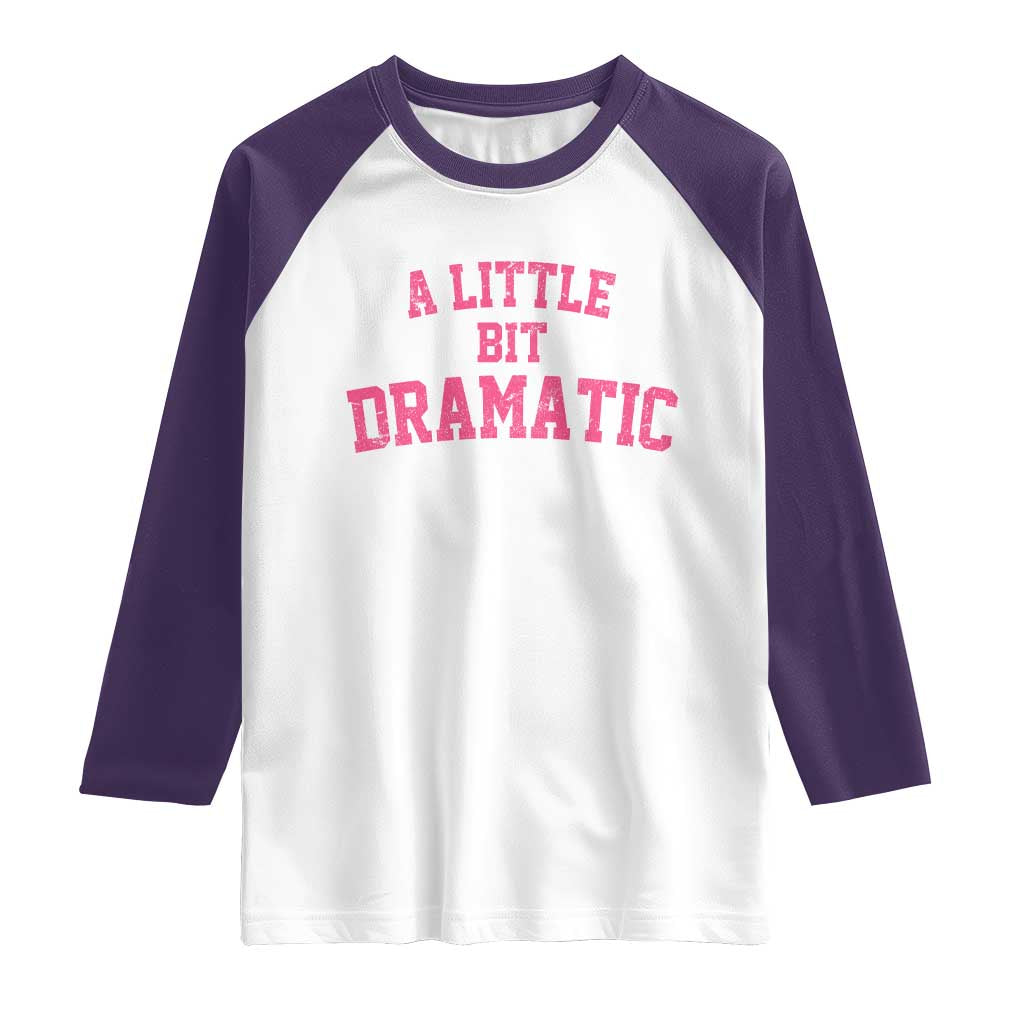 A Little Bit Dramatic Raglan Shirt Funny Regina Costume - Wonder Print Shop