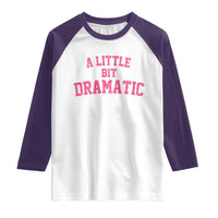 A Little Bit Dramatic Raglan Shirt Funny Regina Costume - Wonder Print Shop