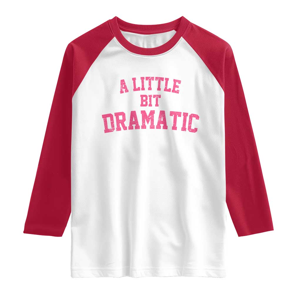 A Little Bit Dramatic Raglan Shirt Funny Regina Costume - Wonder Print Shop