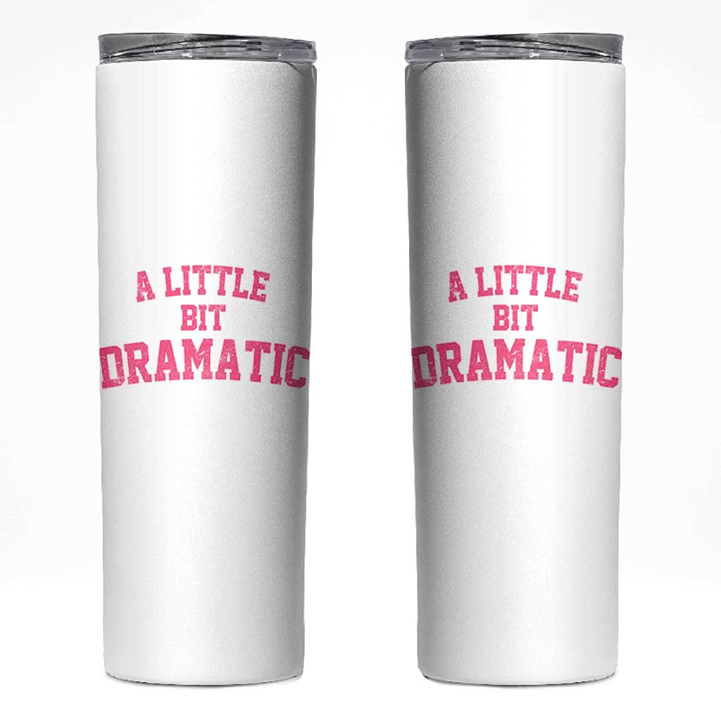 A Little Bit Dramatic Skinny Tumbler Funny Regina Costume - Wonder Print Shop